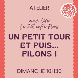 Atelier Filage "Un petit tour et puis... filons !"- Dimanche 10h30